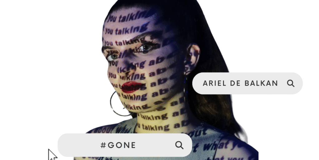 Ariel de Balkan with “Gone”